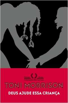 DEUS AJUDE ESSA CRIANÇA - Toni Morrison