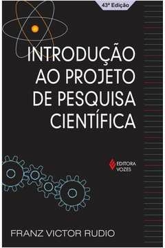 INTRODUÇÃO AO PROJETO DE PESQUISA CIENTÍFICA - Franz Victor Rudio