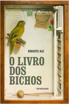 O LIVRO DOS BICHOS - Roberto Kaz