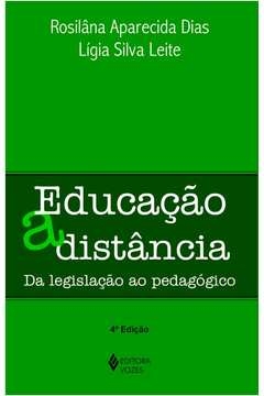 EDUCAÇÃO A DISTÂNCIA - DA LEGISLAÇÃO AO PEDAGÓGICO - Lígia Silva Rosilâna Aparecida; Leite, Lígia Silva Rosilâna Apareci