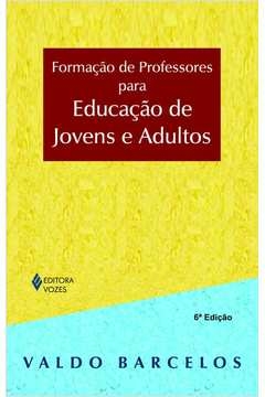 FORMAÇÃO DE PROFESSORES PARA EDUCAÇÃO DE JOVENS E ADULTOS - Valdo Barcelos