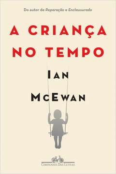 A CRIANÇA NO TEMPO - IAN MCEWAN