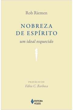 NOBREZA DE ESPÍRITO - UM IDEAL ESQUECIDO - Rob Riemen