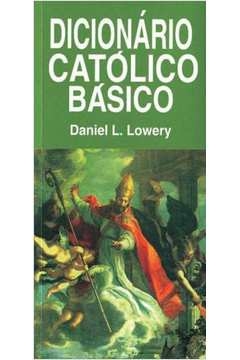 DICIONARIO CATOLICO BASICO - LOWERY