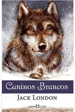 CANINOS BRANCOS - JACK LONDON