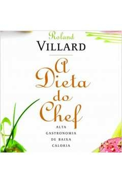 DIETA DO CHEF, A - ALTA GASTRONOMIA DE BAIXA CALORIA - 2 - VILLAR