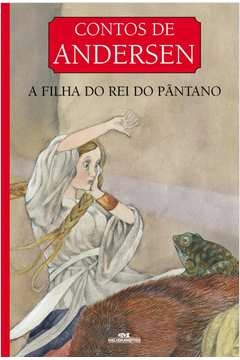 A FILHA DO REI DO PÂNTANO - Hans Christian Andersen