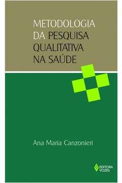 METODOLOGIA DA PESQUISA QUALITATIVA NA SAÚDE - Ana Maria Canzonieri