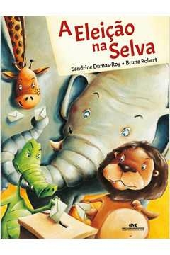 A ELEIÇÃO NA SELVA - Sandrine Dumas Roy