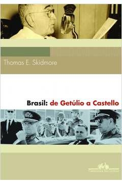 BRASIL - DE GETÚLIO A CASTELLO (1930-64) - Thomas E. Skidmore