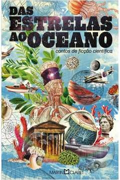 DAS ESTRELAS AO OCEANO - CONTOS DE FICÇÃO CIENTÍFICA - J. H. Howard Phillips; Rosny aîné, J. H. Howard Phillips, Rosny a