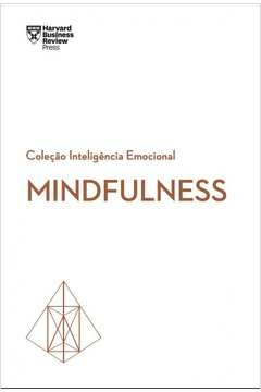 MINDFULNESS (COLEÇÃO INTELIGÊNCIA EMOCIONAL - HBR) - HARVARD BUSINESS REVIEW