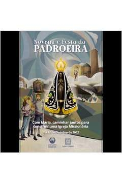 NOVENA E FESTA DA PADROEIRA 2022 - COM MARIA, CAMINHAR JUNTOS PARA CONSTRUIR UMA IGREJA MISSIONÁRIA - ...