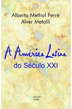 AMÉRICA LATINA DO SÉCULO XXI - Alver Alberto Methol; Metalli, Alver Alberto Methol, Metalli