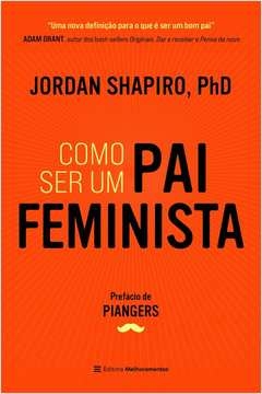 COMO SER UM PAI FEMINISTA - Jordan Shapiro