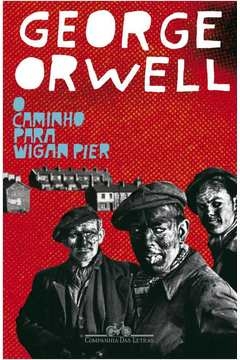 O CAMINHO PARA WIGAN PIER - George Orwell