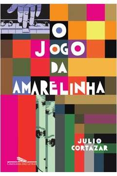 O JOGO DA AMARELINHA - Julio Cortazar