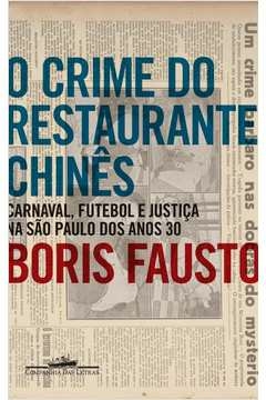 O CRIME DO RESTAURANTE CHINÊS - Boris Fausto