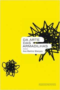 DA ARTE DAS ARMADILHAS - Ana Martins Marques