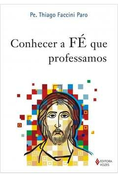 CONHECER A FÉ QUE PROFESSAMOS - Pe. Thiago Faccini