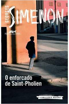 O ENFORCADO DE SAINT-PHOLIEN - Georges Simenon