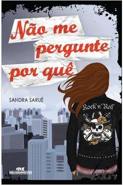 NÃO ME PERGUNTE POR QUÊ - Sandra Saruê