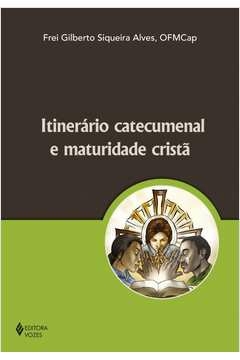 ITINERARIO CATECUMENAL E MATURIDADE... - Frei Gilberto Siqueira Alves