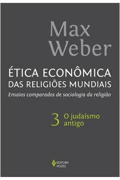 ÉTICA ECONÔMICA DAS RELIGIÕES MUNDIAIS VOL. 3 - ENSAIOS COMPARADOS DE SOCIOLOGIA DA RELIGIÃO VOL. 3 - O JUDAÍSMO ANTIGO