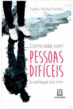 COMO LIDAR COM PESSOAS DIFICEIS... - A COMECAR POR MIM - POMBO- RUTHE ROCHA