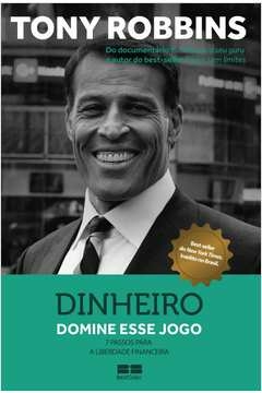 DINHEIRO - DOMINE ESSE JOGO - 7 PASSOS PARA A LIBERDADE FINANCEIRA - TONY ROBBINS