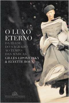 O LUXO ETERNO - ROUX, Elyette Gilles; Roux, Elyette Gilles