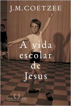 A VIDA ESCOLAR DE JESUS - J.M. Coetzee