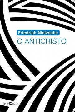 O ANTICRISTO - Friedrich Wilhelm Nietzsche