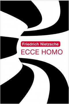 ECCE HOMO - Friedrich Wilhelm Nietzsche