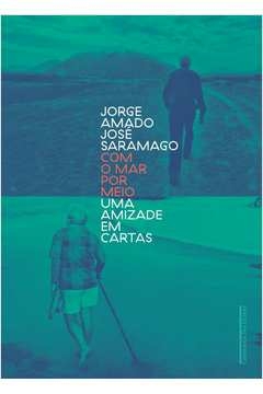 COM O MAR POR MEIO - UMA AMIZADE EM CARTAS - SARAMAGO, José Jorge; Saramago, José Jorge