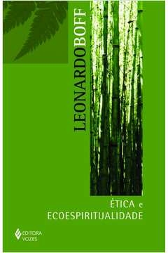 ÉTICA E ECOESPIRITUALIDADE - Leonardo Boff