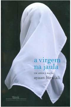 A VIRGEM NA JAULA - Ayaan Hirsi Ali