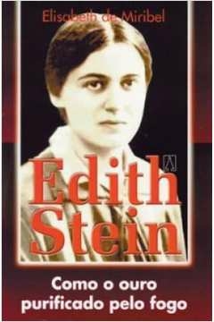 EDITH STEIN - COMO OURO PURIFICADO PELO FOGO - MIRIBEL- ELISABETH D