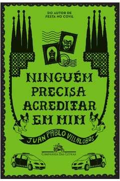 NINGUÉM PRECISA ACREDITAR EM MIM - Juan Pablo Villalobos