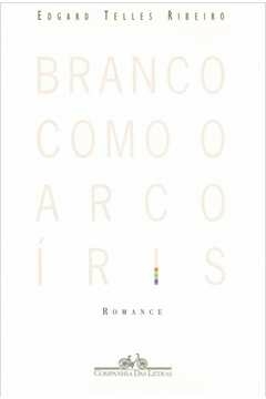 BRANCO COMO O ARCO-ÍRIS - Edgard Telles Ribeiro