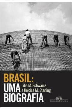 BRASIL: UMA BIOGRAFIA - COM NOVO PÓS-ESCRITO - S, Heloisa Murgel Lilia Moritz; Starling, Heloisa Murgel Lilia Moritz