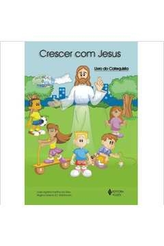 CRESCER COM JESUS CATEQUISTA - INICIAÇÃO À CATEQUESE - Regina Helena R.F. Josie Agatha Parrilha da; Mantovani, Regina He