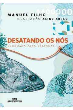 DESATANDO OS NÓS - ECONOMIA PARA CRIANÇAS - MANUEL FILHO