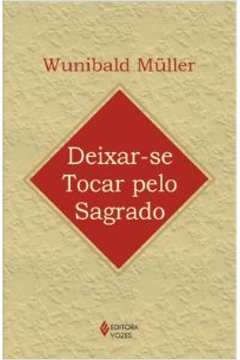 DEIXAR-TE TOCAR PELO SAGRADO - LALLEMENT, MICHEL