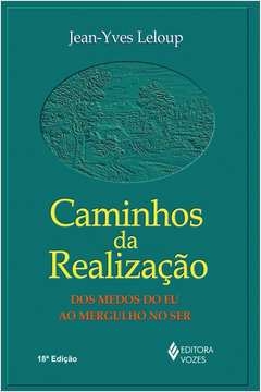 CAMINHOS DA REALIZAÇÃO - DOS MEDOS DO EU AO MERGULHO NO SER - JEAN-YVES LELOUP