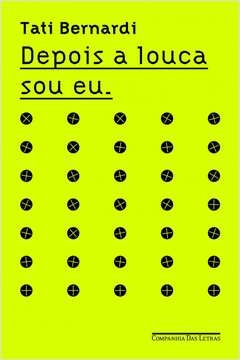 DEPOIS A LOUCA SOU EU - TATI BERNARDI