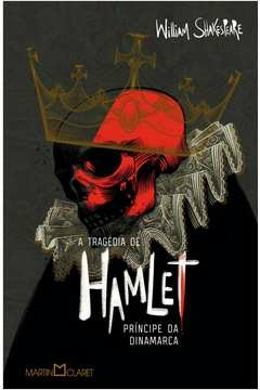 A TRAGÉDIA DE HAMLET, PRÍNCIPE DA DINAMARCA - WILLIAM SHAKESPEARE