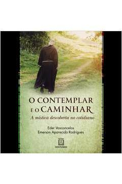 O CONTEMPLAR E O CAMINHAR - VASCONCELOS, EDER