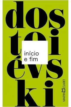 INÍCIO E FIM - FIODOR DOSTOIEVSKI