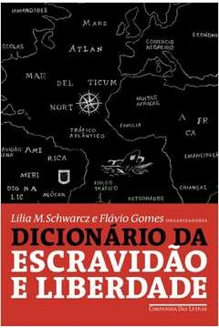 DICIONÁRIO DA ESCRAVIDÃO E LIBERDADE - 50 TEXTOS CRÍTICOS - VARIOS AUTORES